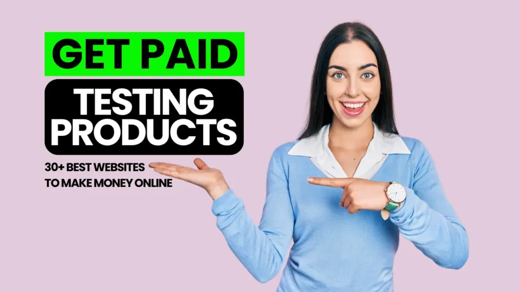 32 Places To Get Paid To Test Products Make Money Online