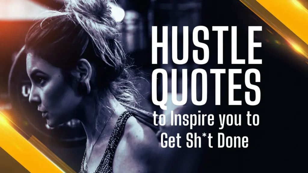 50 Hustle Quotes and Sayings to Inspire you to Get Sht Done