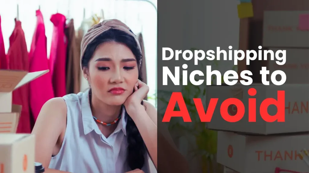 Dropshipping Niches to Avoid -Best Dropshipping Niches for Beginners 2024